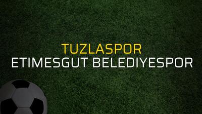 Tuzlaspor - Etimesgut Belediyespor maçı öncesi rakamlar