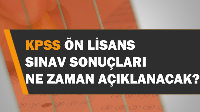 KPSS Ön Lisans sonuçları ne zaman açıklanacak?