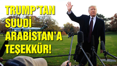 Trump'tan Suudi Arabistan'a teşekkür!