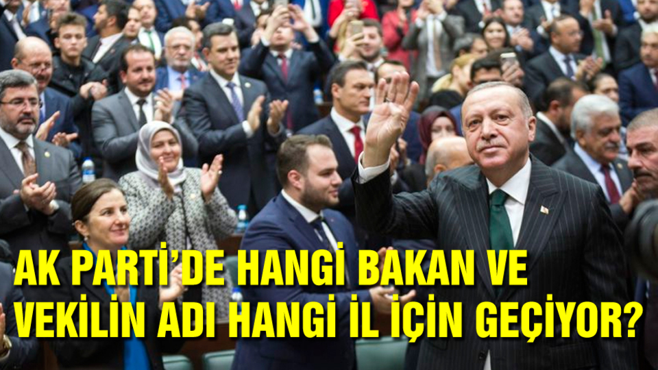AK Parti'de hangi bakan ve vekilin adı hangi il için geçiyor?