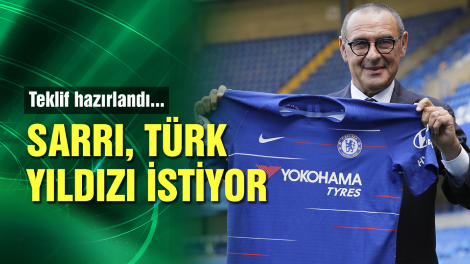Sarri, Türk yıldızı istiyor