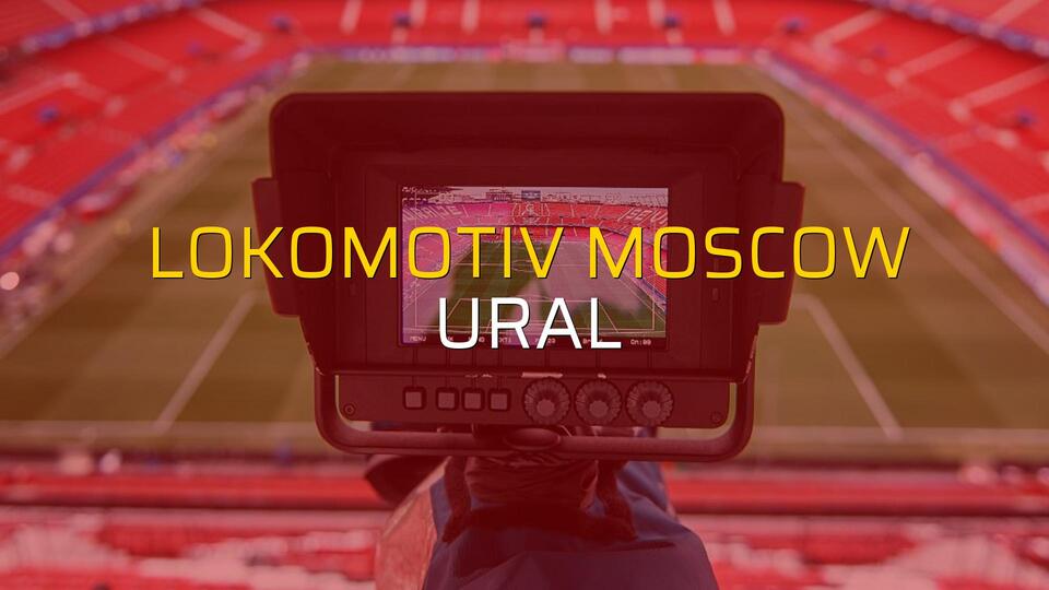 Lokomotiv Moscow - Ural maçı ne zaman?