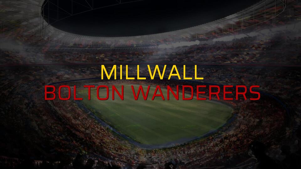 Millwall: 0 - Bolton Wanderers: 1 (Maç sona erdi)