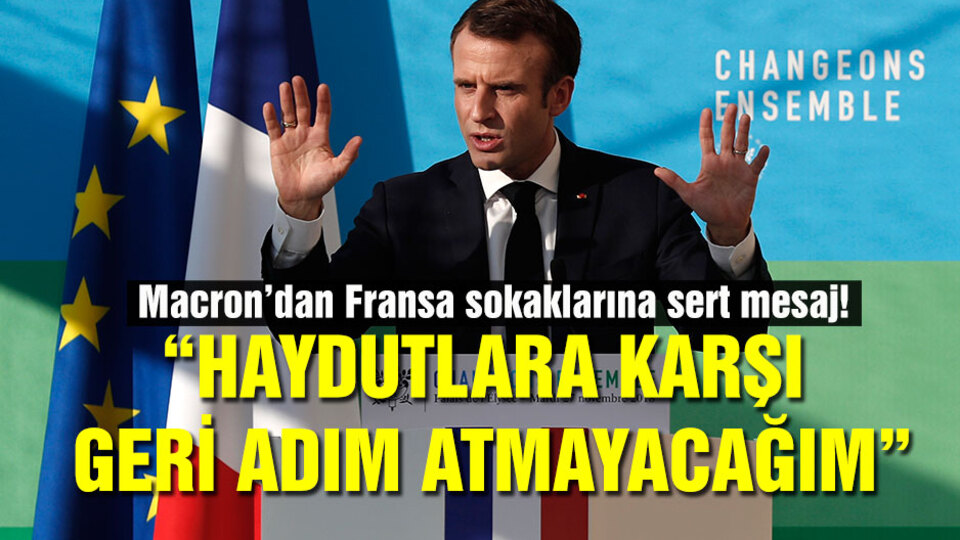 Macron'dan Paris'teki protestoculara sert mesaj!