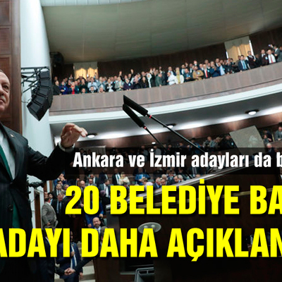 AK Parti'de 20 belediye başkanı daha belli oluyor!