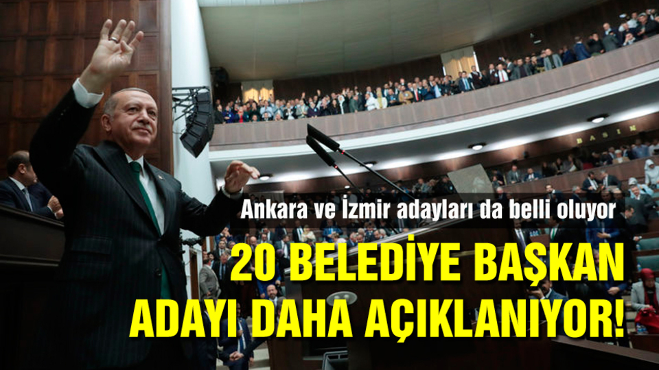 AK Parti'de 20 belediye başkanı daha belli oluyor!