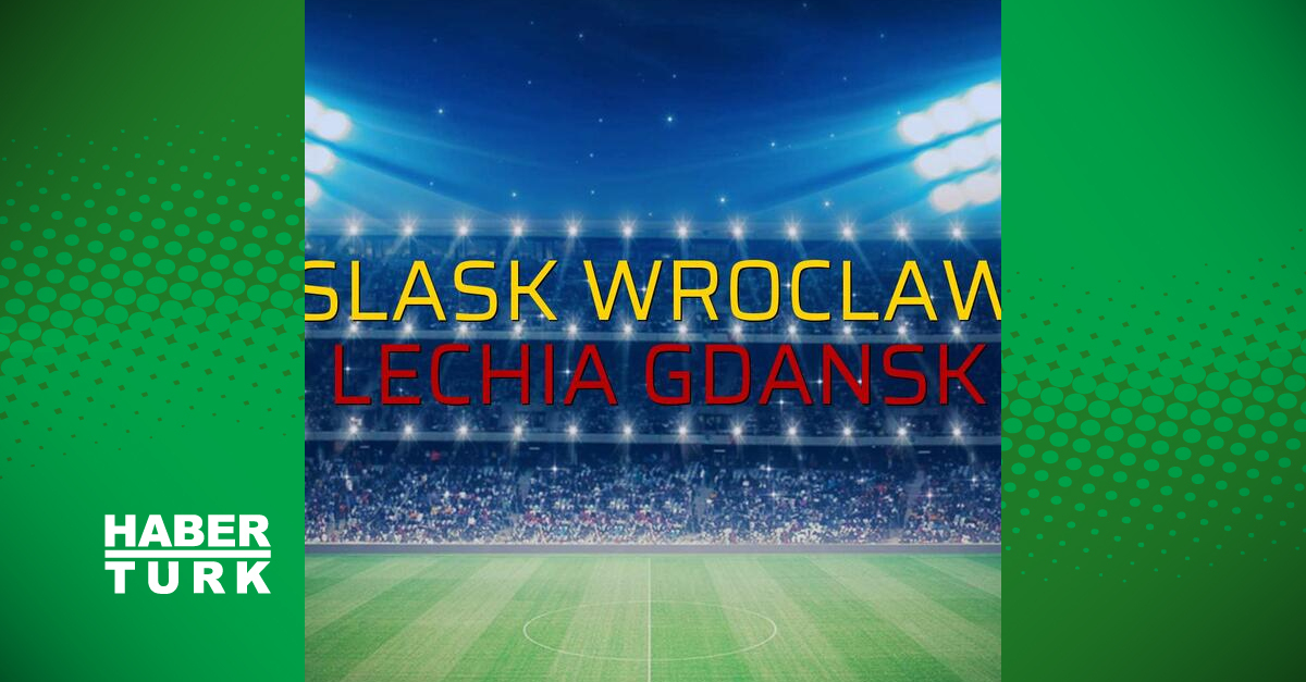 Slask Wroclaw - Lechia Gdansk Maç önü - Futbol Haberleri