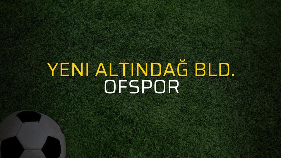 Yeni Altındağ Bld. - Ofspor maçı istatistikleri
