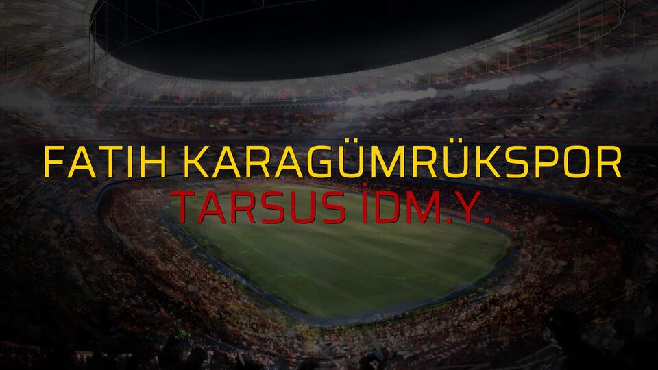Fatih Karagümrükspor: 1 - Tarsus İdm.Y.: 1