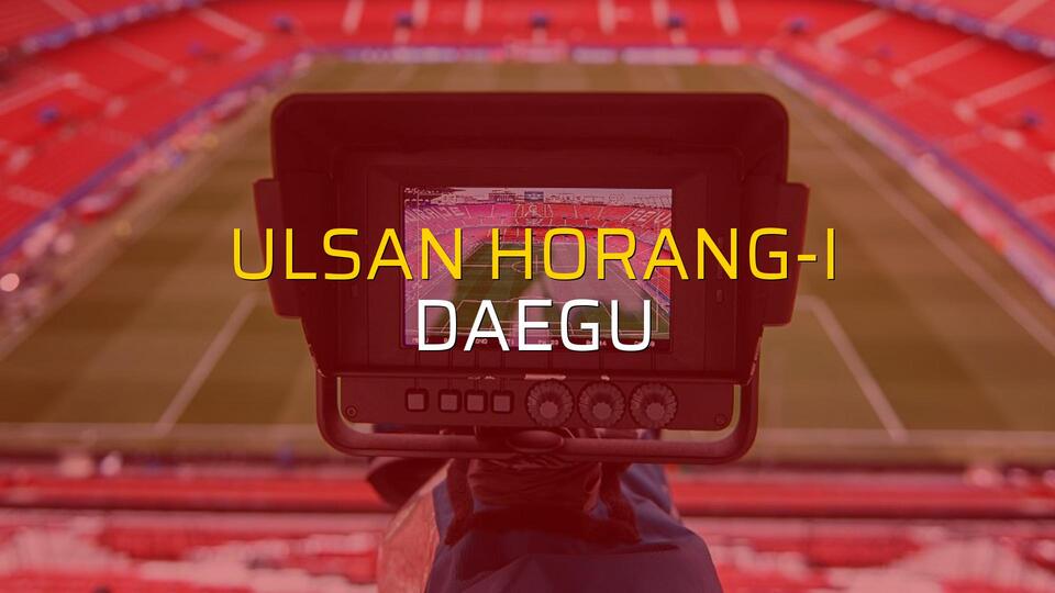 Ulsan Horang-i - Daegu sahaya çıkıyor
