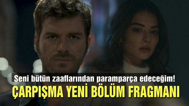Çarpışma yeni bölüm fragmanı yayınlandı!