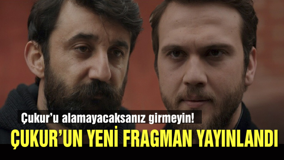 Çukur'u alamayacaksanız girmeyin!