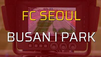 FC Seoul: 0 - Busan I Park: 1 (Maç sona erdi)