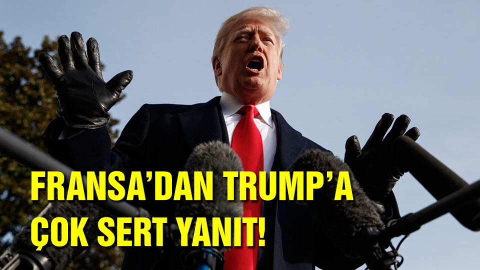 Fransa'dan Trump'a çok sert yanıt!