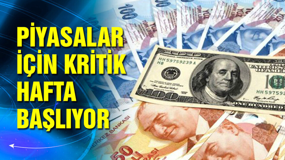 Piyasalar için kritik hafta!