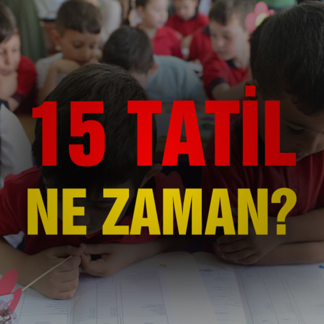 15 tatil ne zaman?