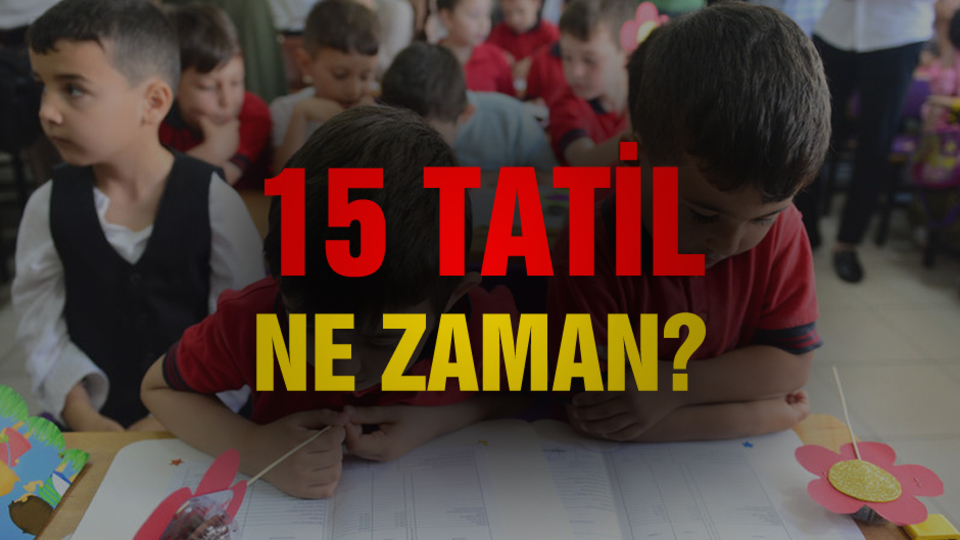 15 tatil ne zaman?