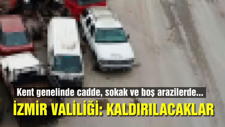 İzmir Valiliği açıkladı: Kaldırılacaklar!