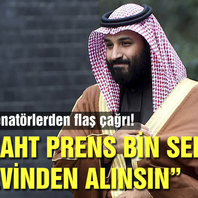 ABD’li senatörlerden flaş çağrı: Bin Selman görevden alınsın