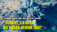 "Türkiye ilk defa bu kadar derine indi"