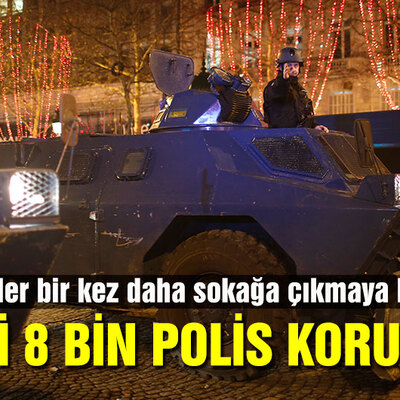 Paris'i 'sarı yeleklilerden' 8 bin polis koruyacak!