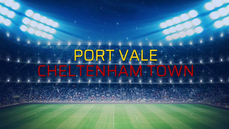 Port Vale - Cheltenham Town maçı ne zaman?