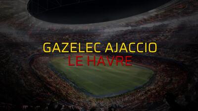 Gazelec Ajaccio - Le Havre düellosu