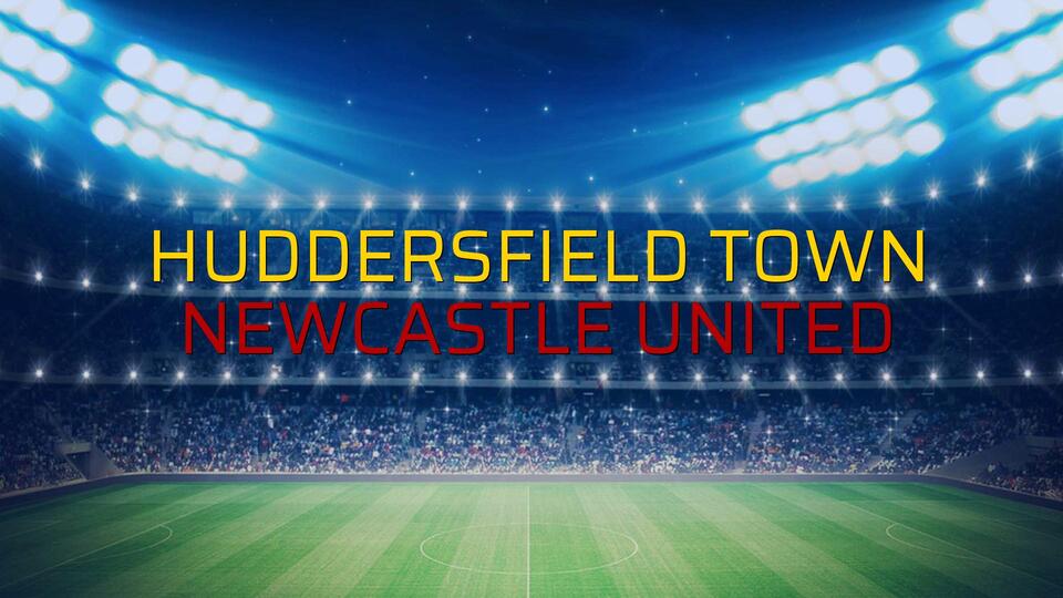 Huddersfield Town: 0 - Newcastle United: 0 (Maç sona erdi)