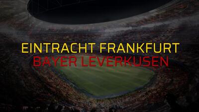 Eintracht Frankfurt: 2 - Bayer Leverkusen: 1 (Maç sona erdi)