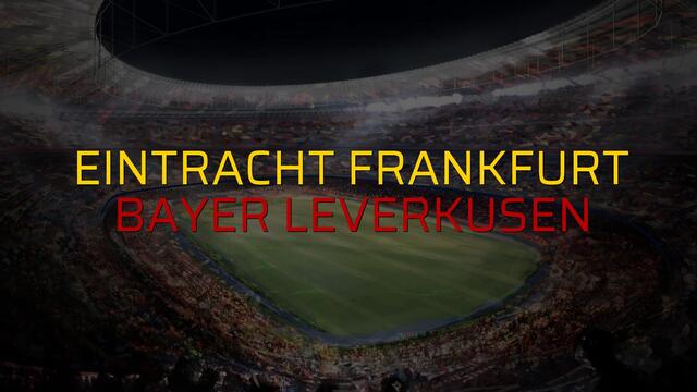 Eintracht Frankfurt: 2 - Bayer Leverkusen: 1 (Maç sona erdi)
