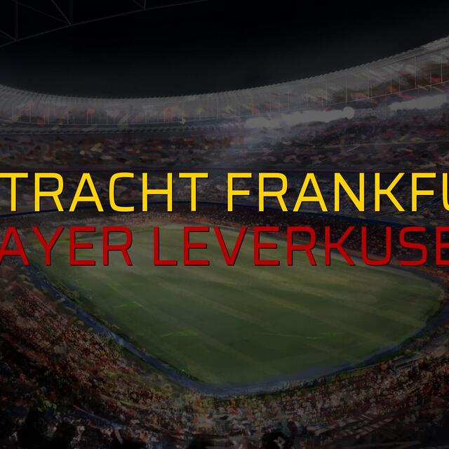 Eintracht Frankfurt: 2 - Bayer Leverkusen: 1 (Maç sona erdi)