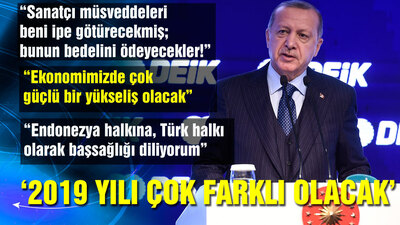 Cumhurbaşkanı Erdoğan: 2019 çok çok farklı olacak