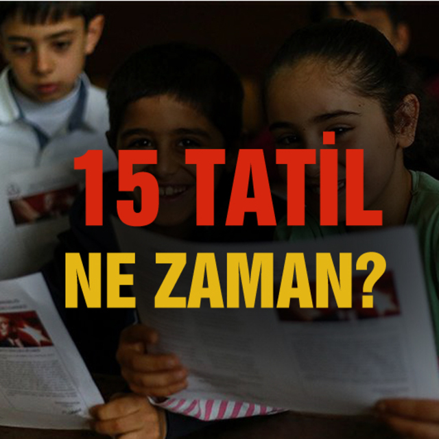 İşte, 15 Tatil tarihi!