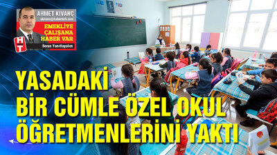 Yasadaki bir cümle, özel okul öğretmenlerini yaktı