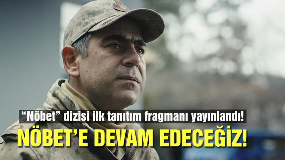 Nöbet dizisinin ilk tanıtımı yayınlandı!