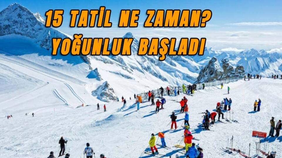 15 tatil ne zaman başlayıp, bitecek?