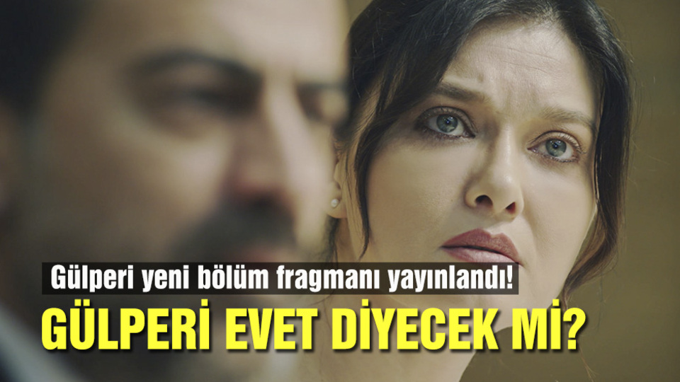 Gülperi yeni bölüm fragmanı yayınlandı!