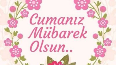 İşte en güzel ve anlamlı cuma mesajları