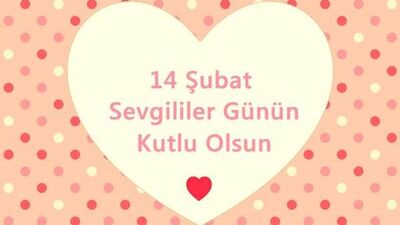 Sevgililer Günü'ne özel en güzel mesajlar