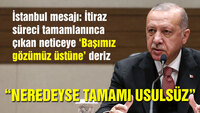 "Neredeyse tamamı usulsüz"
