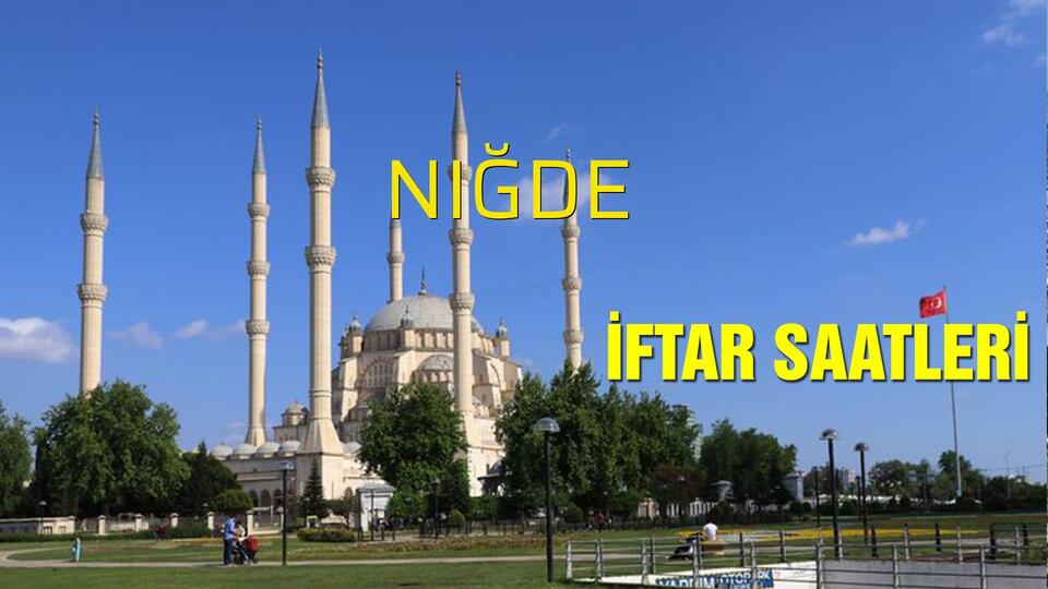 Niğde iftar vakti 2019