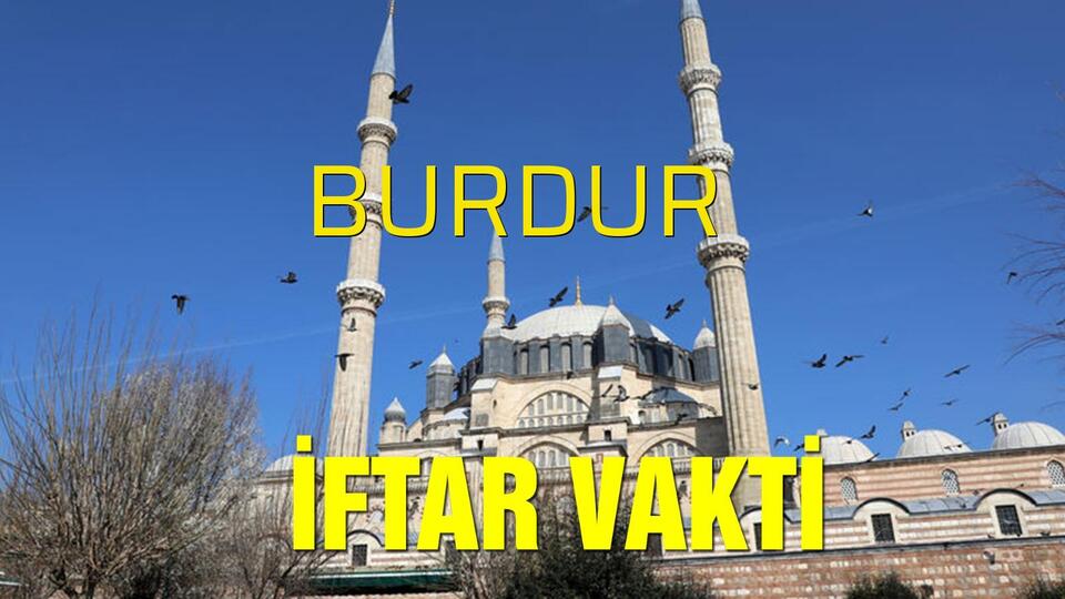 Burdur iftar vakti saat kaçta?