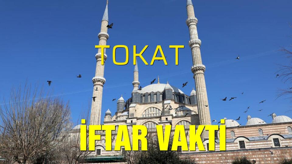 Tokat iftar vakti saat kaçta?