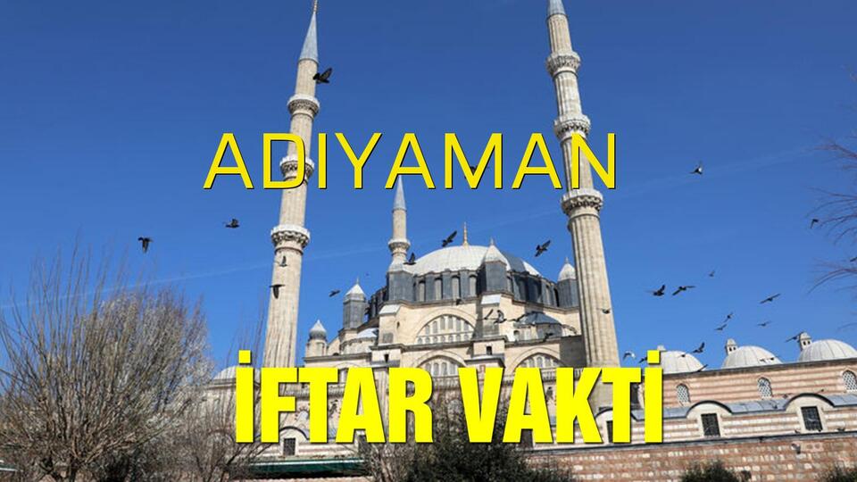 Adıyaman iftar vakti saat kaçta?