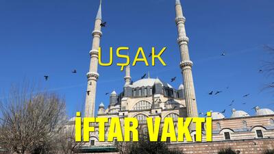 Uşak iftar vakti saat kaçta?