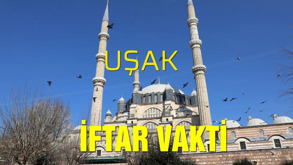 Uşak iftar vakti saat kaçta?