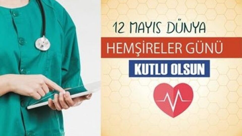 Uluslararası Hemşireler Günü bugün!