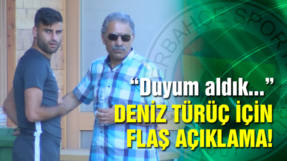Deniz Türüç için flaş açıklama