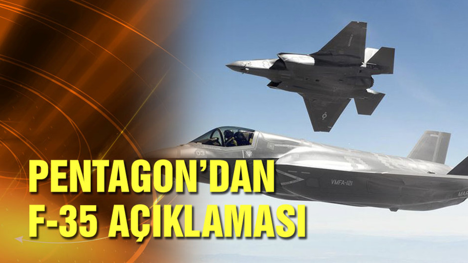 Pentagon'dan F-35 açıklaması