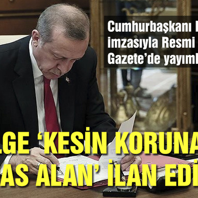 9 bölge için 'kesin korunacak hassas alan' ilanı